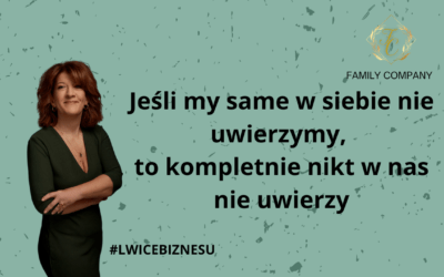 Jeśli my same w siebie nie uwierzymy, to kompletnie nikt w nas nie uwierzy